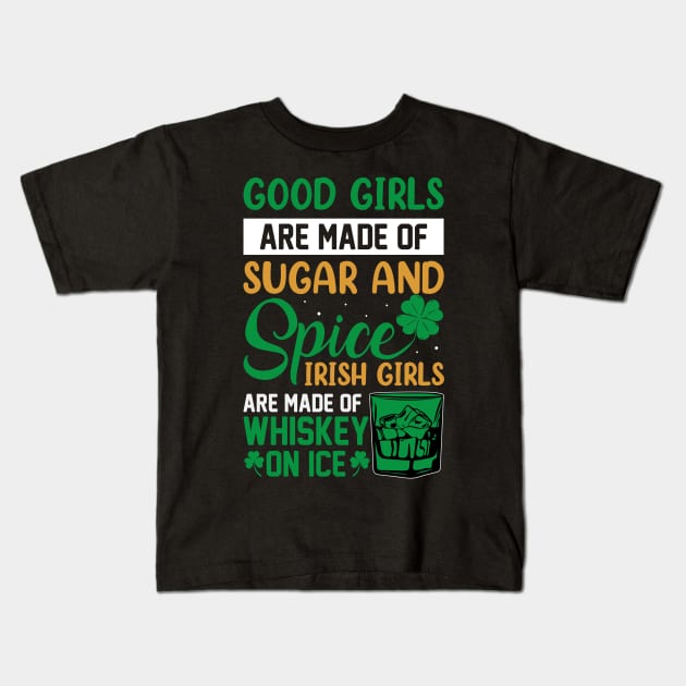 Good Girls Are Made Of Sugar And Spice Irish Girls Are Made Of Whiskey And Ice Kids T-Shirt by JLE Designs